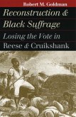 Reconstruction and Black Suffrage: Losing the Vote in Reese and Cruikshank