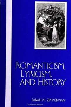 Romanticism, Lyricism, and History - Zimmerman, Sarah M