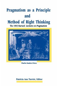 Pragmatism as a Principle and Method of Right Thinking - Peirce, Charles Sanders