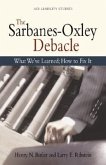 The Sarbanes Oxley Debacle: What We've Learned; How to Fix It