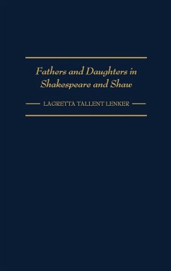 Fathers and Daughters in Shakespeare and Shaw - Lenker, Lagretta Tallent