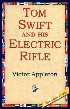 Tom Swift and His Electric Rifle - Appleton, Victor Ii
