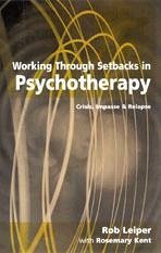 Working Through Setbacks in Psychotherapy - Leiper, Rob; Kent, Rosemary