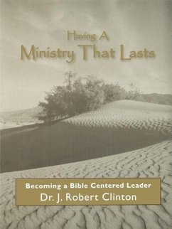 Having A Ministry That Lasts--By Becoming A Bible Centered Leader - Clinton, J. Robert