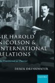 Sir Harold Nicolson and International Relations: The Practitioner as Theorist