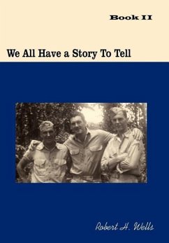 We All Have a Story To Tell: Book II - Wells, Robert H.
