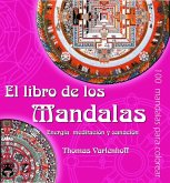 El libro de los mandalas : energía, meditación y sanación El libro de los mandalas : energía, meditación y sanación