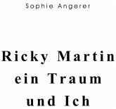 Ricky Martin, ein Traum und Ich