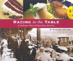 Racing to the Table: A Culinary Tour of Sporting America - Guthrie, Margaret