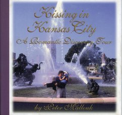 Kissing in Kansas City: A Romantic Discovery Tour - Mallouk, Peter