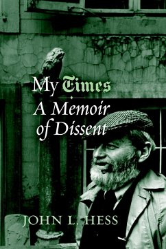 My Times: A Memoir of Dissent - Hess, John L.