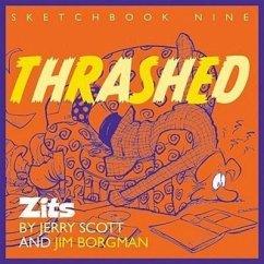 Thrashed: Zits Sketchbook No. 9 Volume 13 - Scott, Jerry; Borgman, Jim