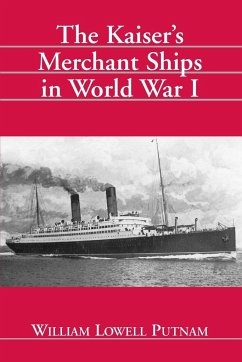 The Kaiser's Merchant Ships in World War I - Putnam, William Lowell