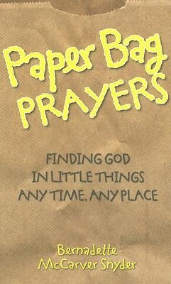 Paper Bag Prayers - McCarver Snyder, Bernadette