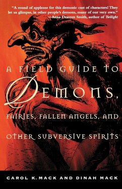 A Field Guide to Demons, Fairies, Fallen Angels, and Other Subversive Spirits - Mack, Carol K.; Mack, Dinah