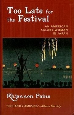 Too Late for the Festival: An American Salary Woman in Japan - Paine, Rhiannon