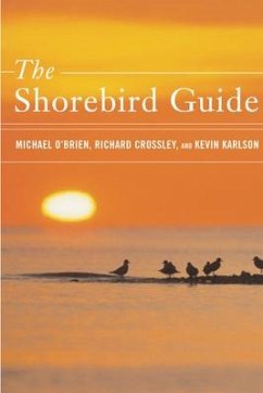 The Shorebird Guide - O'Brien, Michael; Crossley, Richard; Karlson, Kevin T