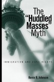 The "Huddled Masses" Myth: Immigration and Civil Rights
