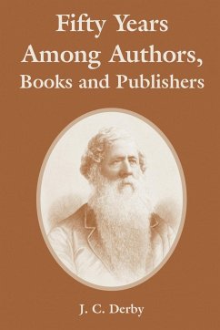 Fifty Years Among Authors, Books and Publishers - Derby, J. C.
