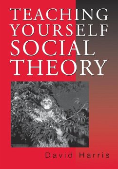 Teaching Yourself Social Theory - Harris, David E.