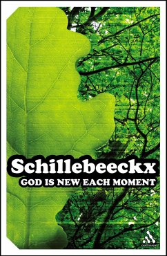 God Is New Each Moment - Schillebeeckx, Edward