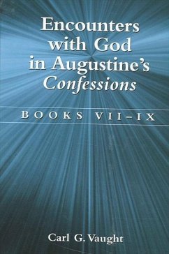 Encounters with God in Augustine's Confessions: Books VII-IX - Vaught, Carl G.