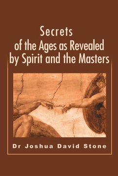 Secrets of the Ages as Revealed by Spirit and the Masters - Stone, Joshua D
