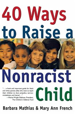 40 Ways to Raise a Nonracist Child - Mathias, Barbara; French, Mary Ann