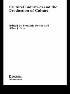 Cultural Industries and the Production of Culture - Power, Dominic; Scott, Allen J