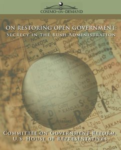 On Restoring Open Government - Committee of Government Reform, Of Gover; U. S. House of Representatives, House Of; Committee of Gove