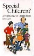 Special Children?: Theology of Child - Lane, Eric