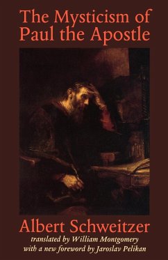 The Mysticism of Paul the Apostle - Schweitzer, Albert