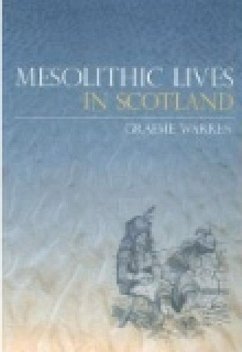 Mesolithic Lives in Scotland - Warren, Graeme