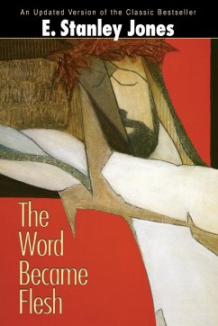 The Word Became Flesh - Jones, E. Stanley