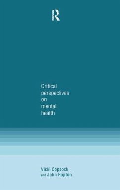 Critical Perspectives on Mental Health - Coppock, Vicki; Hopton, John