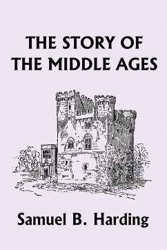 The Story of the Middle Ages (Yesterday's Classics) - Harding, Samuel B.
