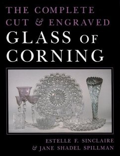 The Complete Cut and Engraved Glass of Corning - Sinclaire, Estelle; Spillman, Jane Shadel