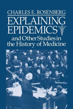 Explaining Epidemics - Rosenberg, Charles E.; Rosenburg; Charles E., Rosenberg