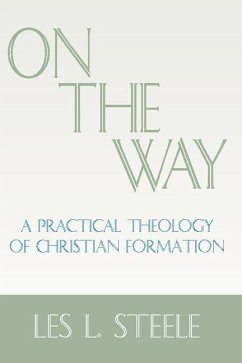 On the Way: A Practical Theology of Christian Formation - Steele, Les L.