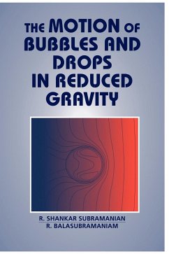 The Motion of Bubbles and Drops in Reduced Gravity - Subramanian, R. Shankar; Balasubramaniam, R.