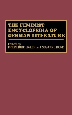 The Feminist Encyclopedia of German Literature - Eigler, Friederike
