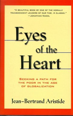 Eyes of the Heart: Seeking a Path for the Poor in the Age of Globalization - Aristide, Jean-Bertrand