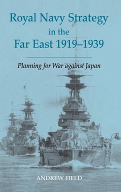 Royal Navy Strategy in the Far East 1919-1939 - Field, Andrew