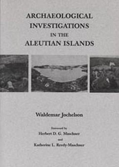 Archaeological Investigations in the Aleutian Islands - Jochelson, Waldemar