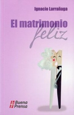 El Matrimonio Feliz - Larrañaga, Ignacio