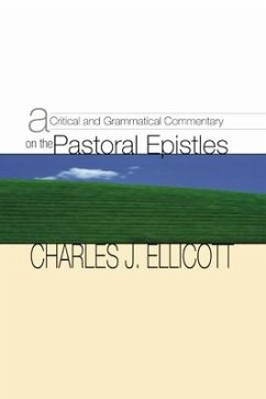 A Critical and Grammatical Commentary on the Pastoral Epistles - Ellicott, Charles J.