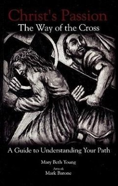 Christ's Passion: The Way of the Cross; A Guide to Understanding Your Path - Young, Mary Beth