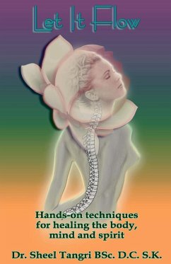 Let It Flowhands-On Techniques for Healing the Body, Mind and Spirit - Tangri, Sheel