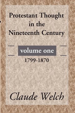 Protestant Thought in the Nineteenth Century, Volume 1 - Welch, Claude
