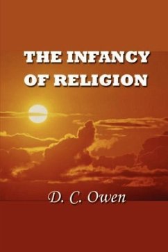 The Infancy of Religion - Owen, David C.